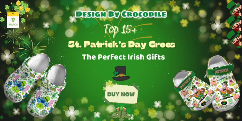 Top 15+ St Patrick's Day Crocs For The Perfect Irish Gifts